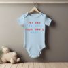 My Dad You Dad Baby Grower Short Sleeve